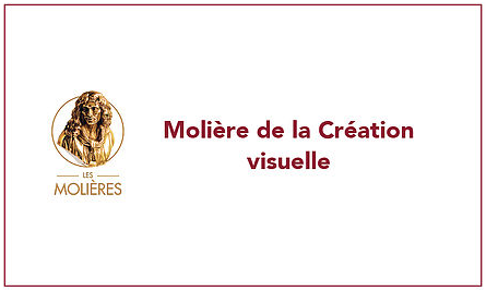  CHAPITRE XIII : MOLIÈRE Meilleure Création Visuelle 2019